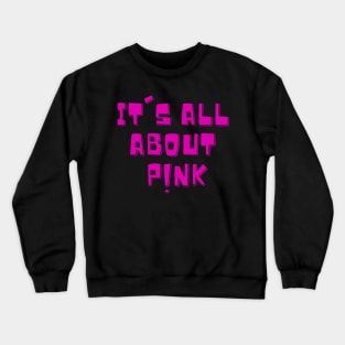 Its All About Pink Positive Pinky Winky Boy Girl Motivated Inspiration Emotional Dramatic Beautiful Girl & Boy High For Man's & Woman's T-Shirt Crewneck Sweatshirt